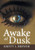 Awake at Dusk