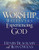 Worship: Believers Experiencing God Worship: Believers Experiencing God