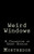 Weird Windows: A Collection of Short Stories