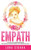 Empath: A Guide To Understanding, Defending & Nurturing Your Precious Gift