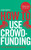 How To Use Crowdfunding