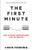 The First Minute: How To Start Conversations That Get Results