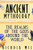 Ancient Mythology: The Realms Of The Gods Around The World
