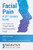 Facial Pain A 21St Century Guide: For People With Trigeminal Neuropathic Pain