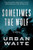Sometimes The Wolf: A Novel