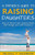 A Father's Guide to Raising Daughters: How to Boost Her Self-Esteem, Self-Image and Self-Respect
