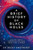 A Brief History of Black Holes: And Why Nearly Everything You Know about Them Is Wrong
