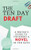 The Ten Day Draft: A Writer's Guide to Finishing a Novel in Ten Days (The Ten Day Novelist)