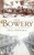 The Bowery: A History of Grit, Graft and Grandeur