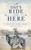A Day's Ride from Here Volume 1: Mountain Home, Texas