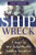 Shipwreck: A Saga Of Sea Tragedy And Sunken Treasure