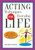 Acting Techniques for Everyday Life: Look and Feel Self-Confident in Difficult, Real-Life Situations