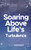 Soaring Above Life'S Turbulence