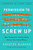 Permission to Screw Up: How I Learned to Lead by Doing (Almost) Everything Wrong