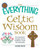 The Everything Celtic Wisdom Book: Find Inspiration Through Ancient Traditions, Rituals, and Spirituality