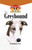 The Greyhound: An Owner's Guide to a Happy Healthy Pet