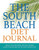 The South Beach Diet Journal: Track Your Progress See What Works: A Must for Anyone on the South Beach Diet