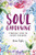 Soul Gardening: Finding God In Every Season