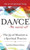 Dance--The Sacred Art: The Joy of Movement as a Spiritual Practice