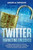 Twitter Marketing Unlocked: A Twitter guide to help you connect, communicate, and collaborate successfully to grow your brand or small business