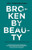 Broken by Beauty