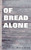 Of Bread Alone