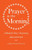 Prayer in the Morning: A Book for Day's Beginning