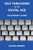 Self Publishing in the Digital Age - An Author's Guide