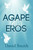 Agape & Eros