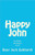 Happy John: An Advaita (Non-duality) Gospel