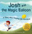 Josh And The Magic Balloon: A Children'S Book About Anger Management, Emotional Management, And Making Good Choices Dealing With Social Issues