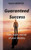 Guaranteed Success: Take control of your destiny
