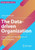 The Data-Driven Organization: Using Data for the Success of Your Company