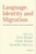 Language, Identity and Migration: Voices from Transnational Speakers and Communities