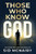 Those Who Know God
