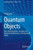 Quantum Objects: Non-Local Correlation, Causality and Objective Indefiniteness in the Quantum World