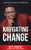 Navigating Change - My Story: My Story: Timeless Secrets for Growth in an Ever-Changing World