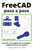 FreeCAD paso a paso: Aprende a crear objetos 3D, ensamblajes y dibujos tÃ©cnicos con FreeCAD