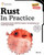 Rust In Practice, Second Edition: A Programmers Guide to Build Rust Programs, Test Applications and Create Cargo Packages