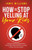 How to Stop Yelling at Your Kids: A Positive Parenting Approach for Dealing with Difficult Children to Create a Stress-Free Environment
