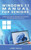 Windows 11 Manual For Seniors: A Beginners Guide to Navigate Your Computer with Step-by-Step Instructions