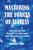 MASTERING THE FORCES OF SUCCESS: Unlocking The Powers to Succeed and Maintain Success