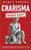 Charisma Made Easy: Simple Steps To Being More Charismatic & Likable