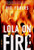 Lola on Fire: A Novel