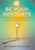 Be Your Advocate: Learn to Accept the Experience of Addiction as a Path to Uncover Your Potential