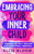Embracing Your Inner Child: A Journey to Self-Healing and Emotional Freedom