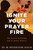 Ignite Your Prayer Fire: The Secrets of Getting God to Answer Prayers