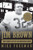 Jim Brown: The Fierce Life of an American Hero
