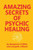 Amazing Secrets of Psychic Healing