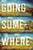 Going Somewhere: A Bicycle Journey Across America